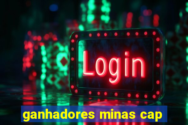 ganhadores minas cap