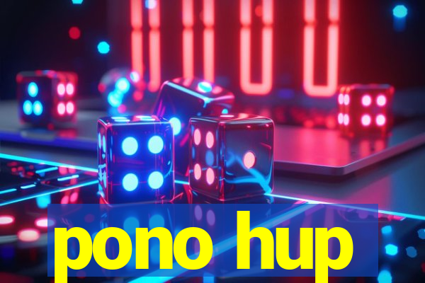 pono hup