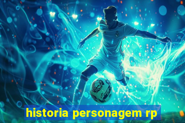 historia personagem rp