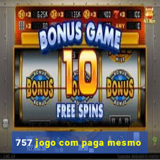 757 jogo com paga mesmo