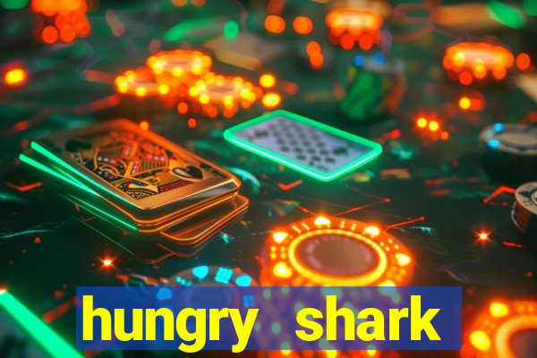 hungry shark evolution dinheiro infinito ios