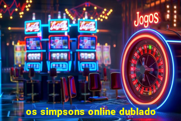 os simpsons online dublado