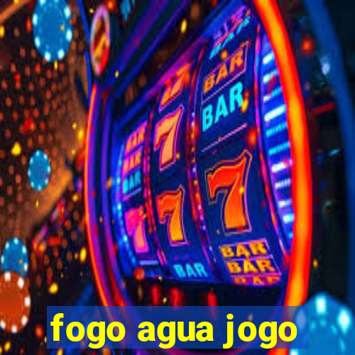 fogo agua jogo