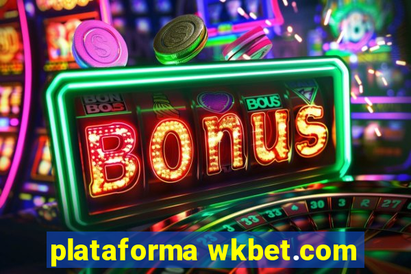 plataforma wkbet.com