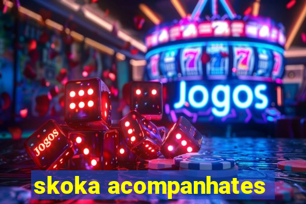 skoka acompanhates