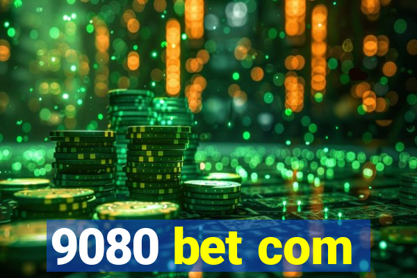 9080 bet com