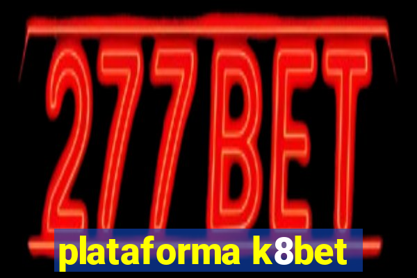 plataforma k8bet