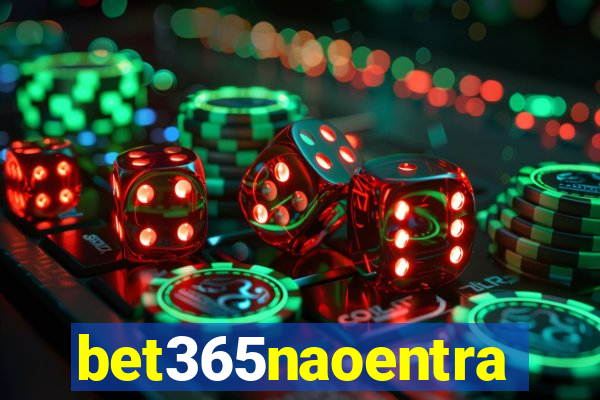 bet365naoentra