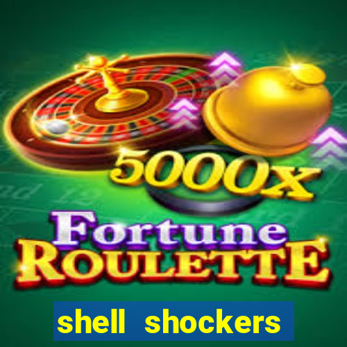 shell shockers crazy games