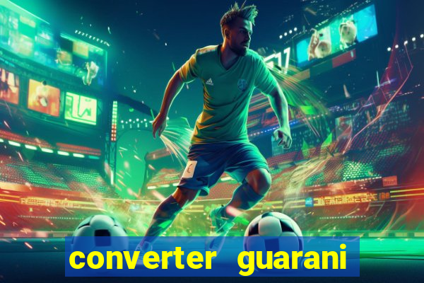 converter guarani em reais