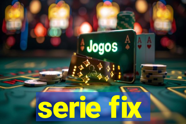 serie fix