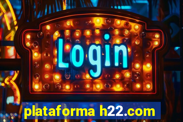 plataforma h22.com