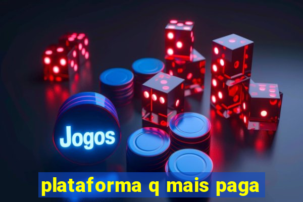 plataforma q mais paga