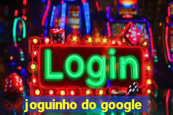 joguinho do google