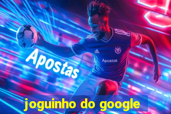 joguinho do google