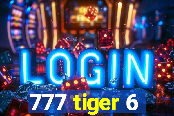 777 tiger 6