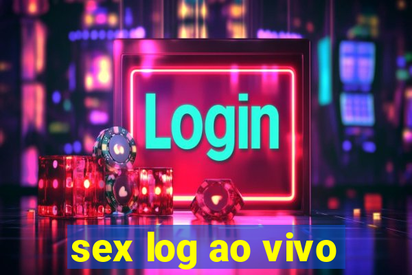 sex log ao vivo