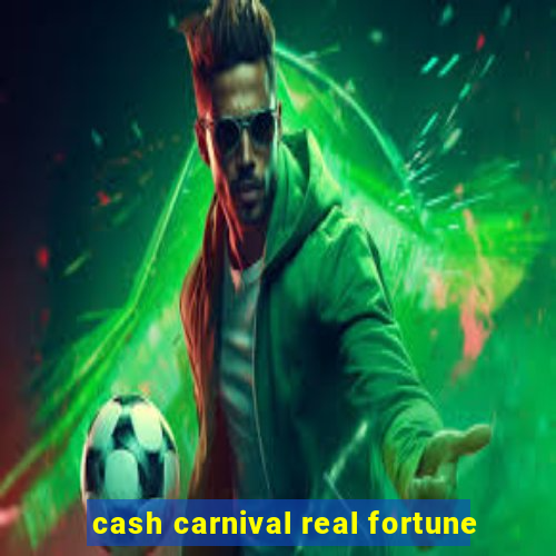 cash carnival real fortune