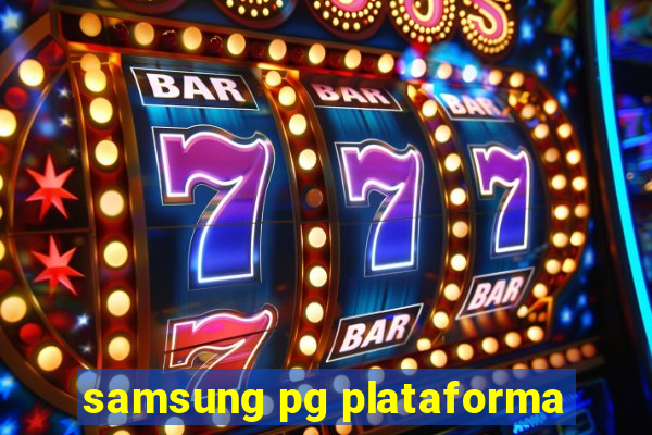 samsung pg plataforma