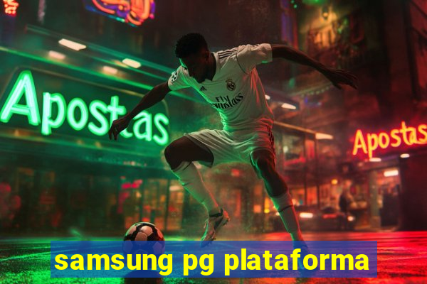 samsung pg plataforma