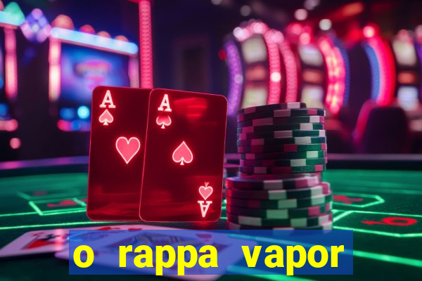 o rappa vapor barato letra