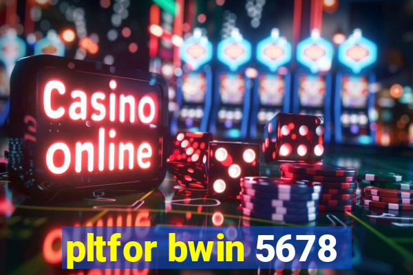 pltfor bwin 5678