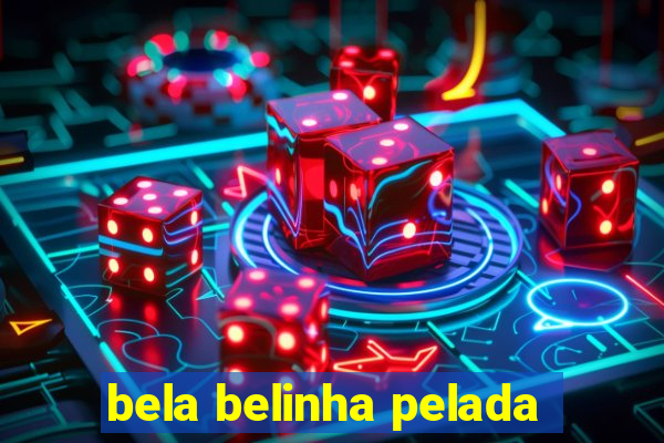 bela belinha pelada