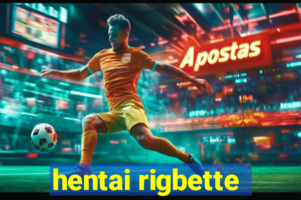 hentai rigbette