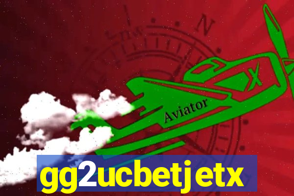 gg2ucbetjetx