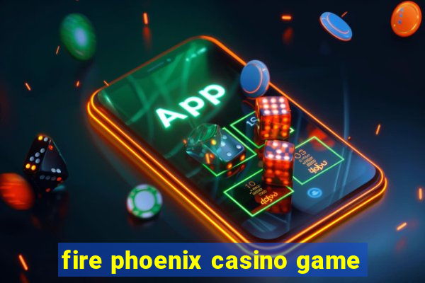 fire phoenix casino game