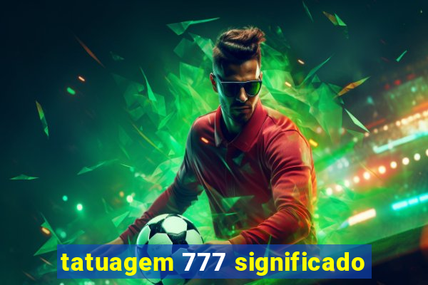 tatuagem 777 significado