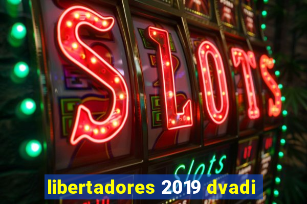 libertadores 2019 dvadi