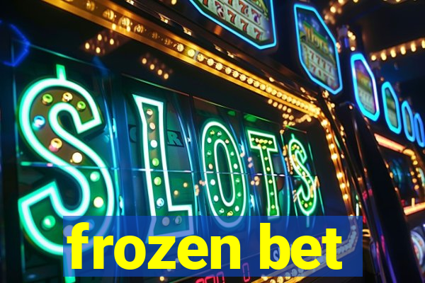 frozen bet