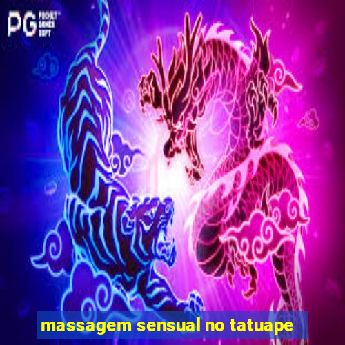 massagem sensual no tatuape