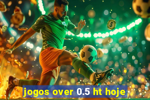 jogos over 0.5 ht hoje