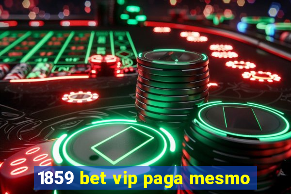 1859 bet vip paga mesmo