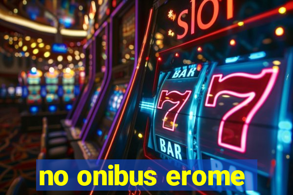 no onibus erome