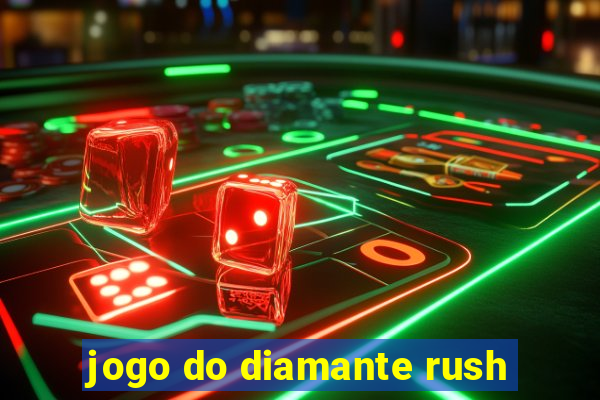 jogo do diamante rush