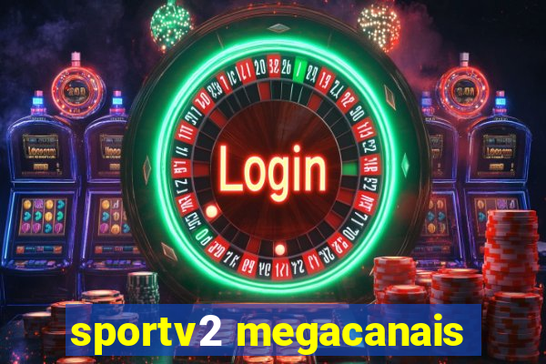 sportv2 megacanais