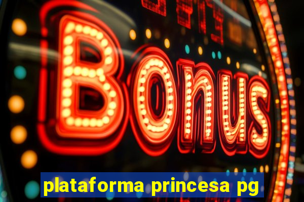 plataforma princesa pg