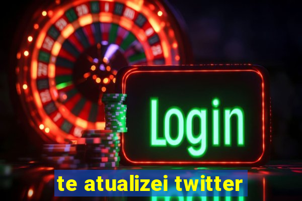 te atualizei twitter