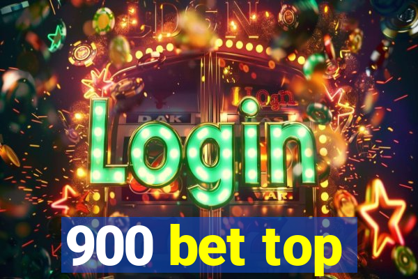 900 bet top