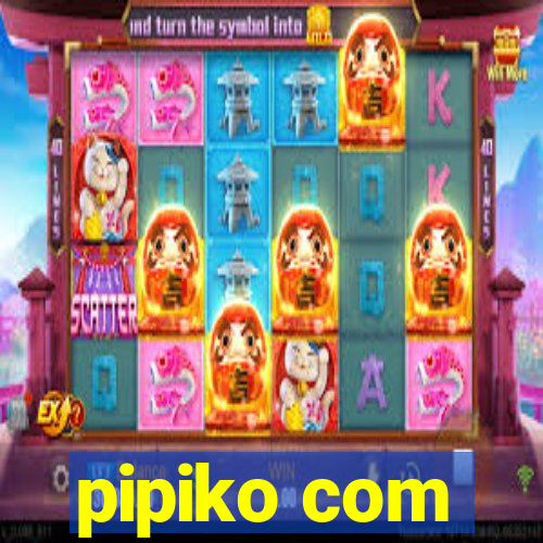 pipiko com