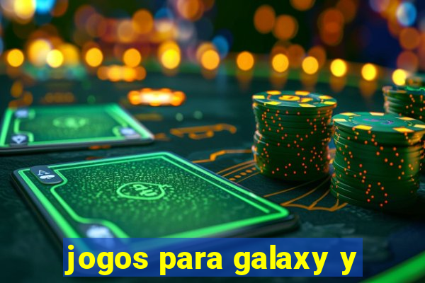 jogos para galaxy y