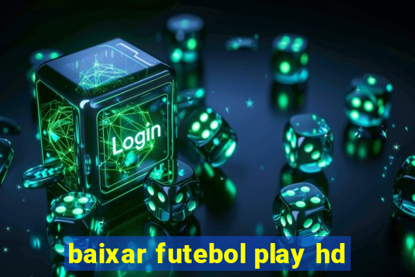 baixar futebol play hd