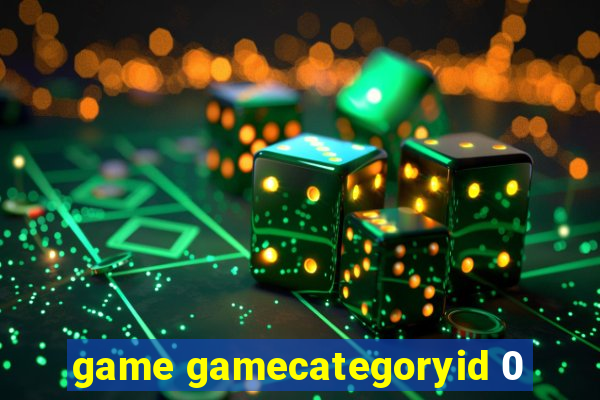 game gamecategoryid 0