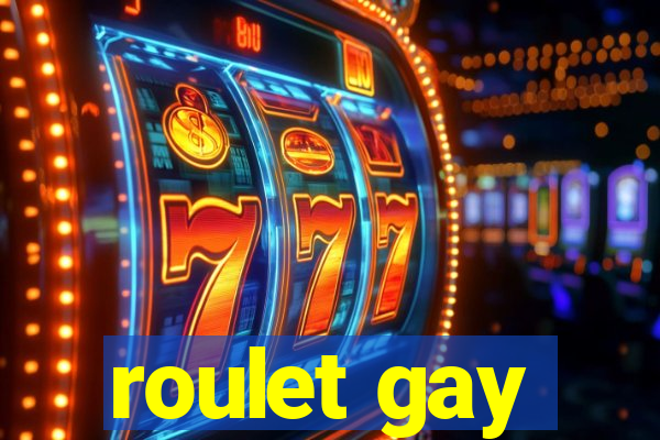 roulet gay