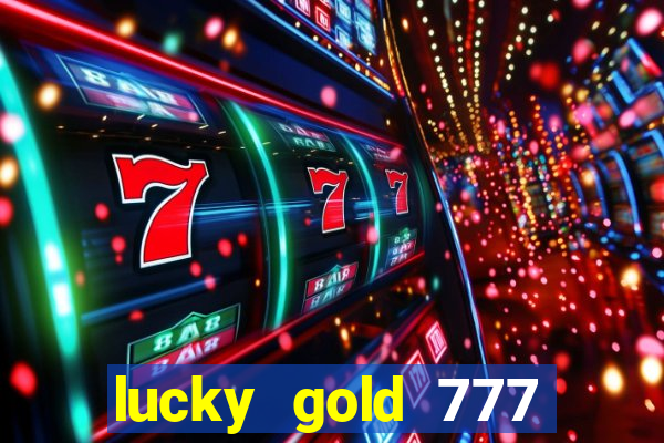 lucky gold 777 paga mesmo