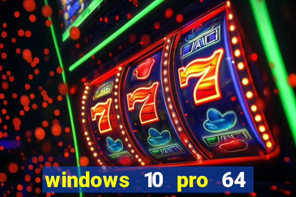 windows 10 pro 64 bits iso