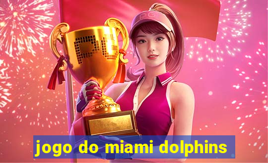 jogo do miami dolphins